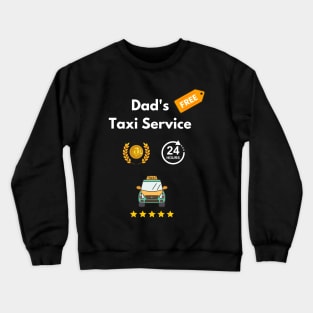 Dad taxi service funny dad driver school pick up cab driving Crewneck Sweatshirt